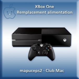 Réparation console Microsoft XBox One : Remplacement alimentation
