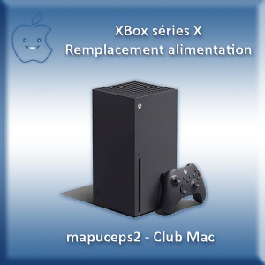 Réparation console Microsoft XBox série X : Remplacement alimentation ou réparation circuit d'alimentation